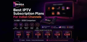 Best IPTV Subscription Plans For Indian Channels In USA
