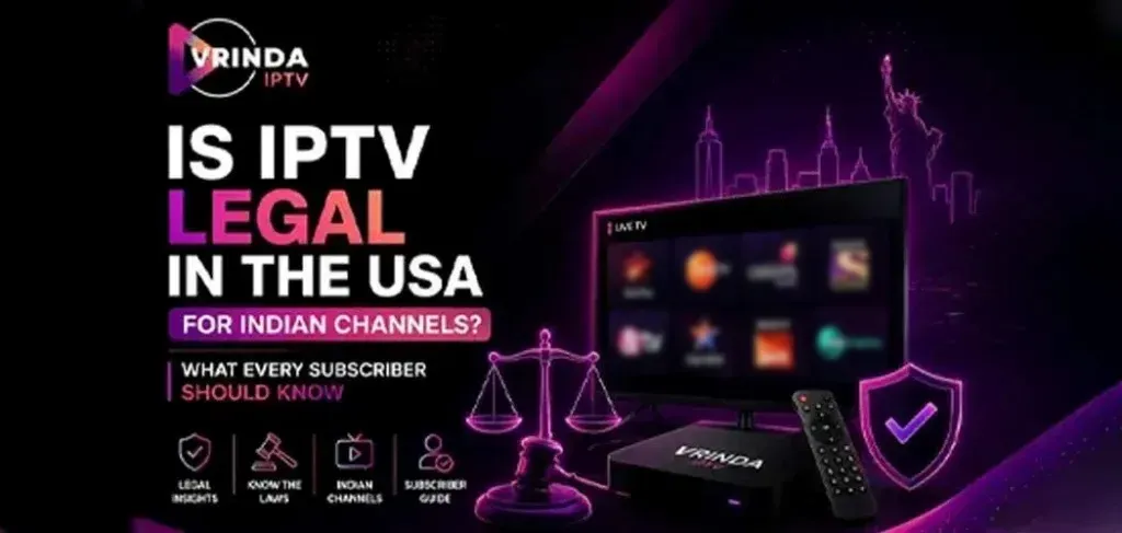 Is IPTV Legal in the USA for Indian Channels What Every Subscriber Should Know